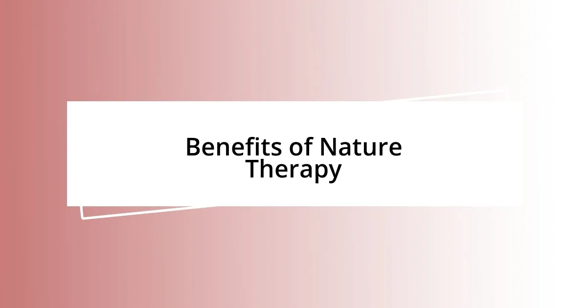 Benefits of Nature Therapy