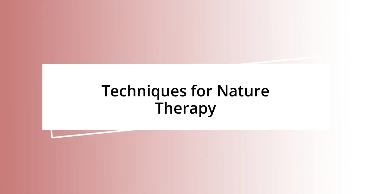 Techniques for Nature Therapy