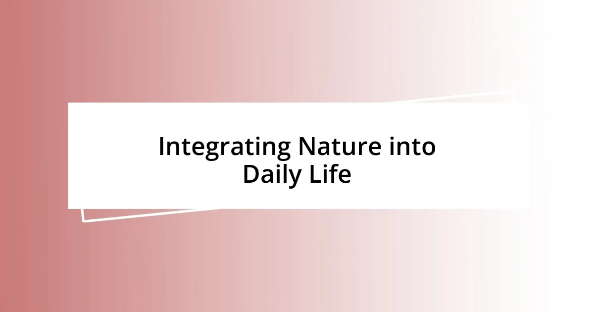 Integrating Nature into Daily Life