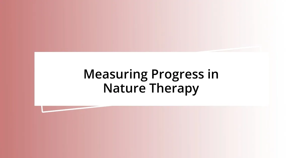 Measuring Progress in Nature Therapy