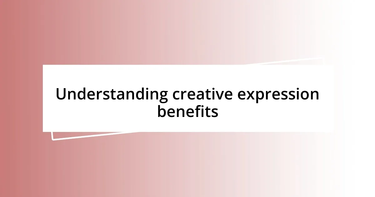 Understanding creative expression benefits