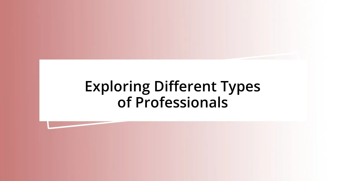 Exploring Different Types of Professionals