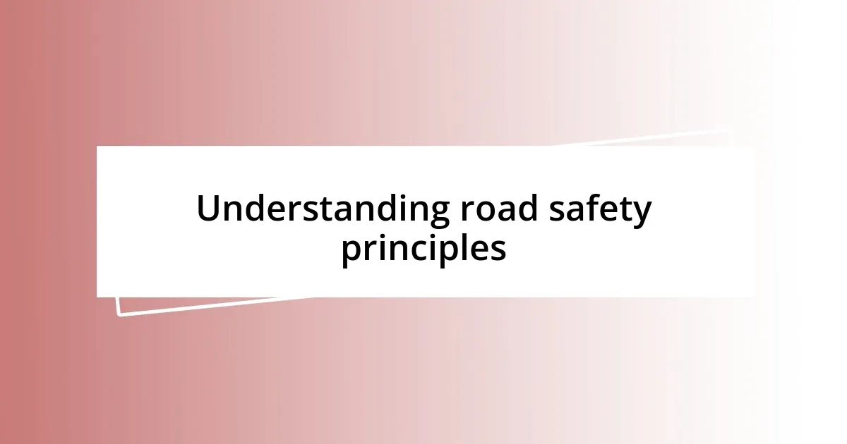 Understanding road safety principles