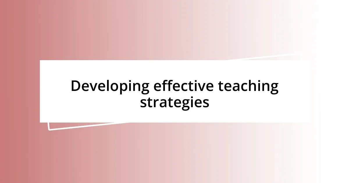 Developing effective teaching strategies