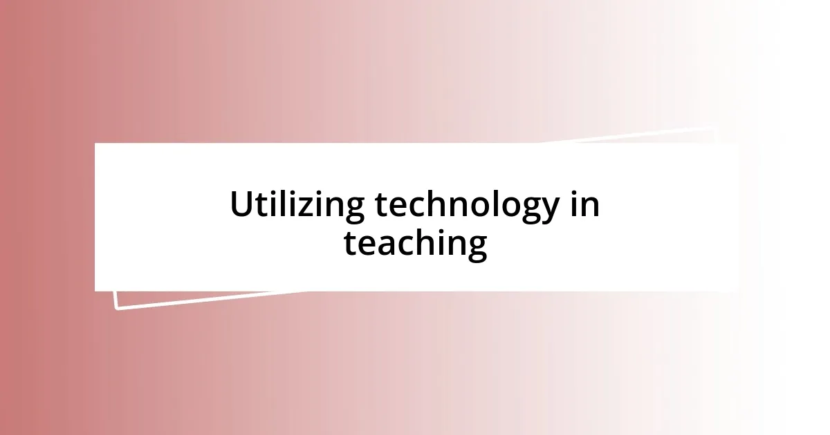 Utilizing technology in teaching