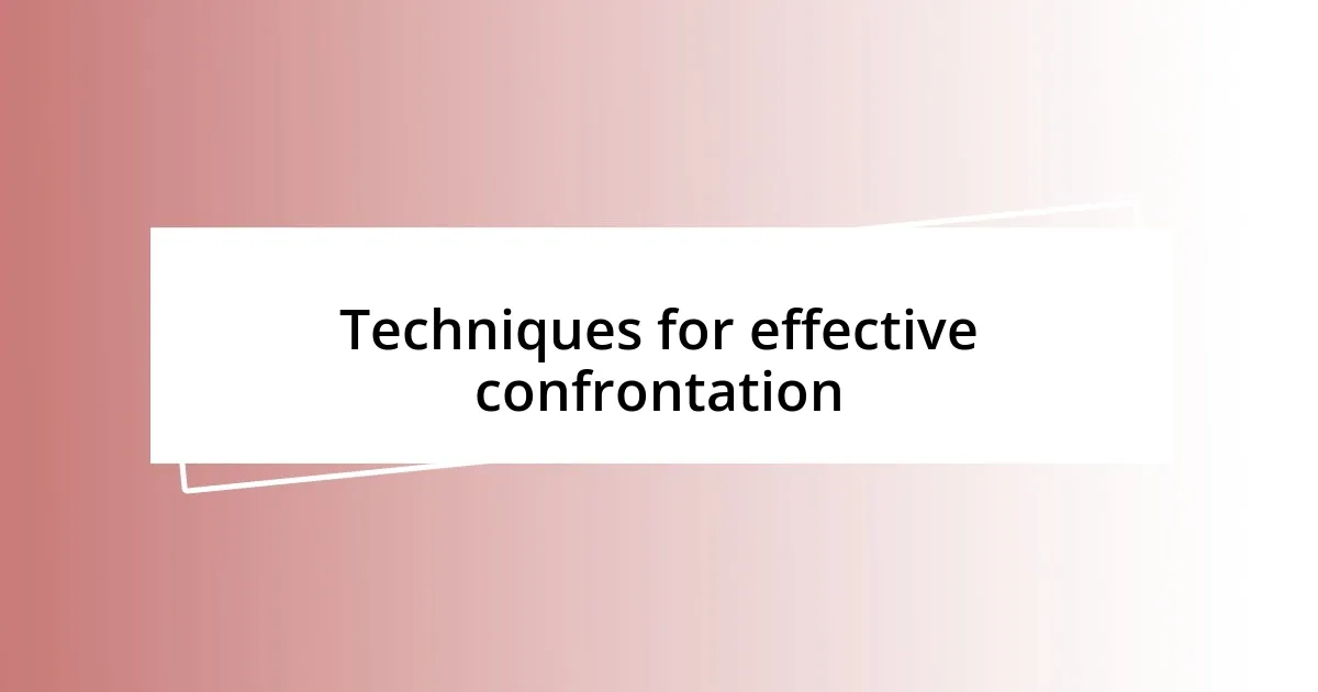 Techniques for effective confrontation