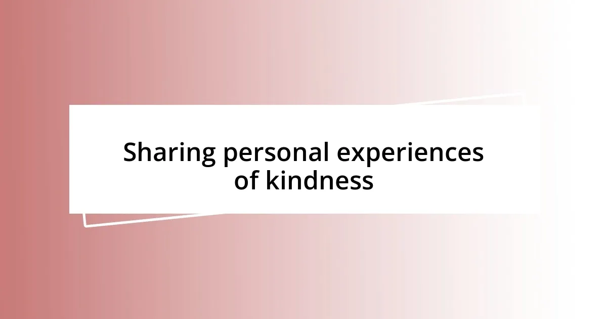 Sharing personal experiences of kindness