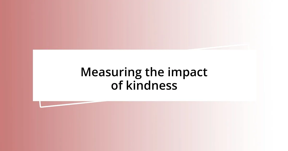 Measuring the impact of kindness