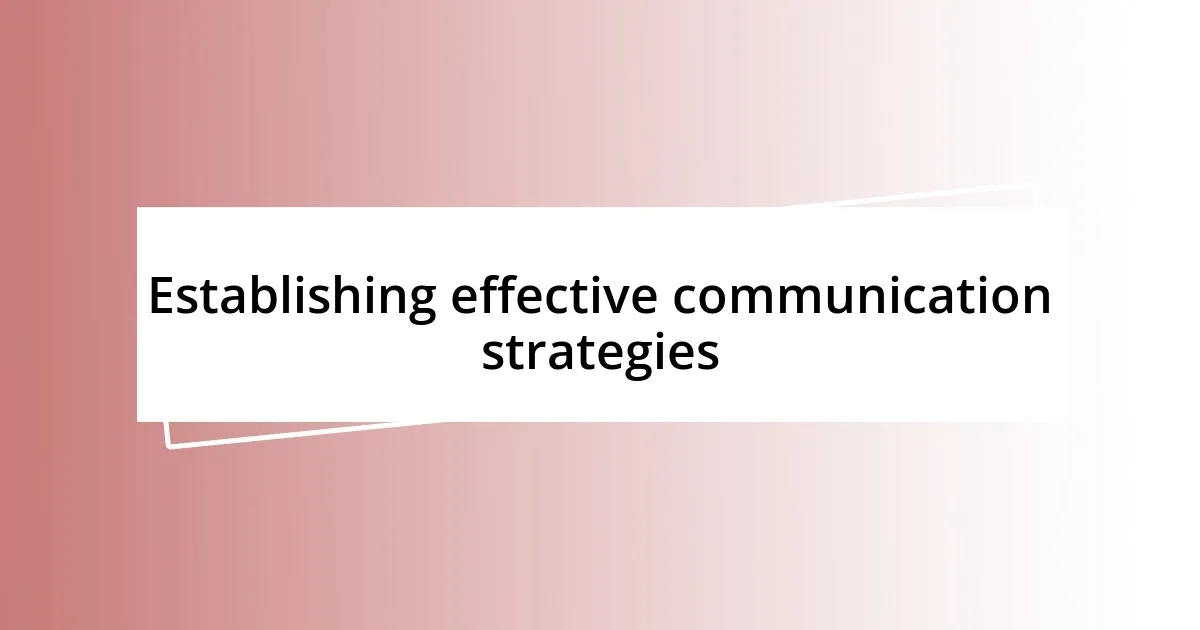 Establishing effective communication strategies