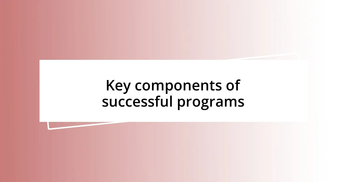 Key components of successful programs