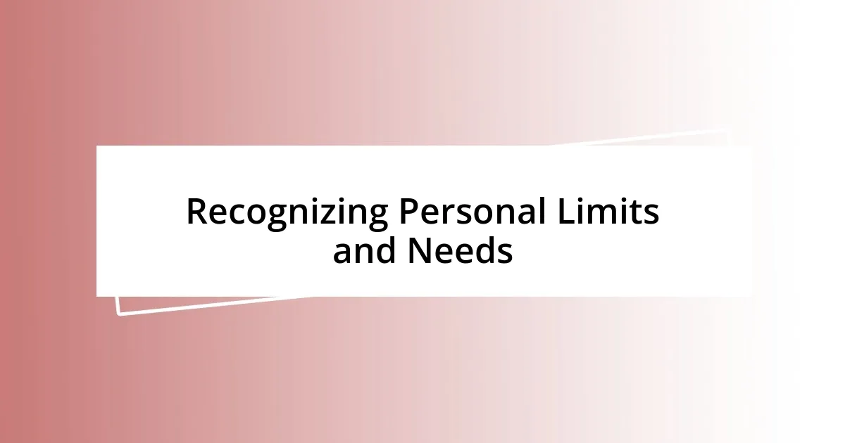 Recognizing Personal Limits and Needs