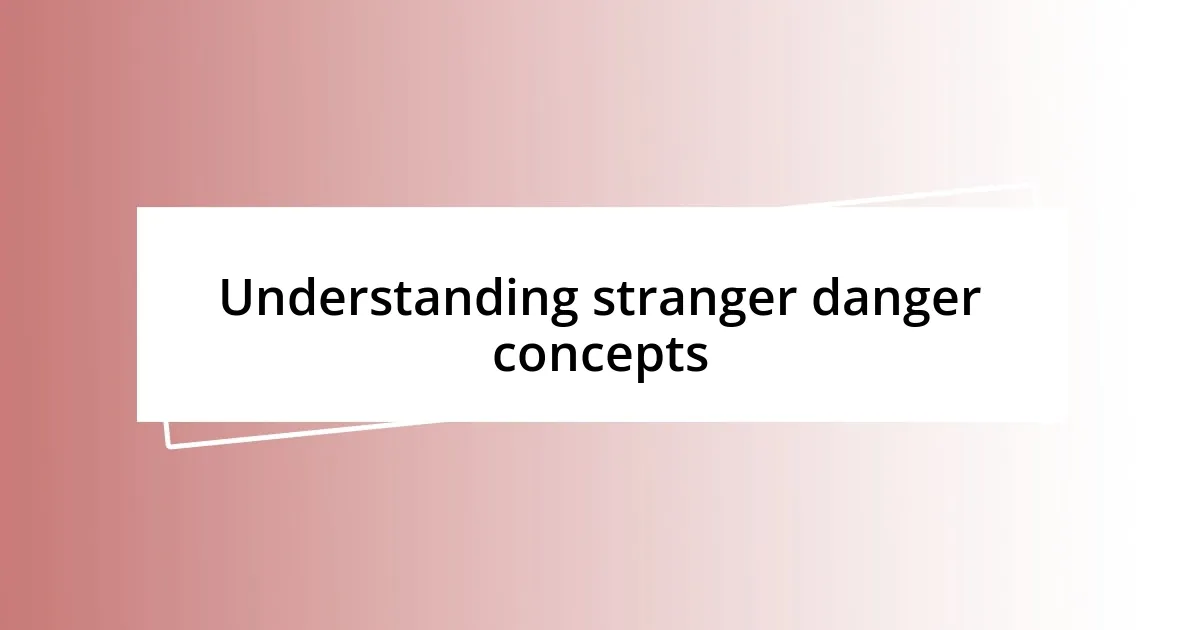 Understanding stranger danger concepts