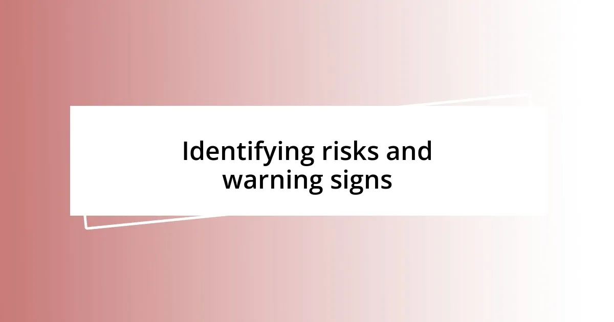 Identifying risks and warning signs