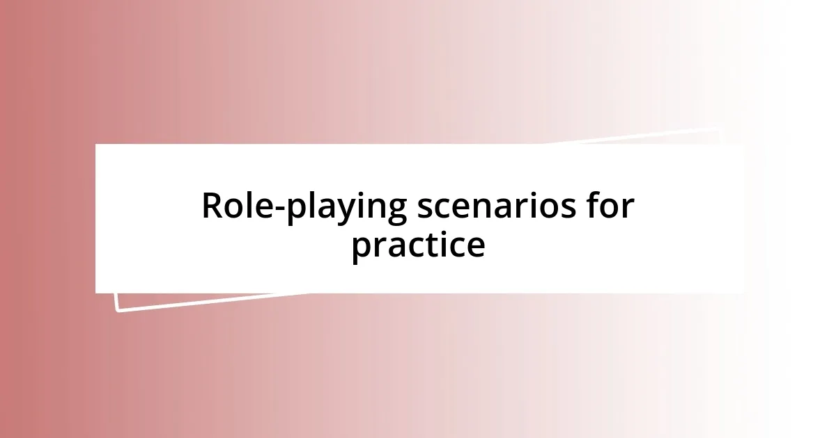 Role-playing scenarios for practice