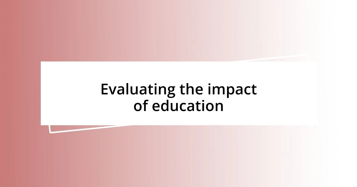 Evaluating the impact of education