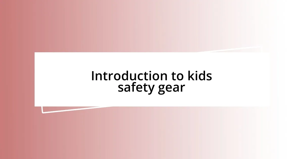 Introduction to kids safety gear