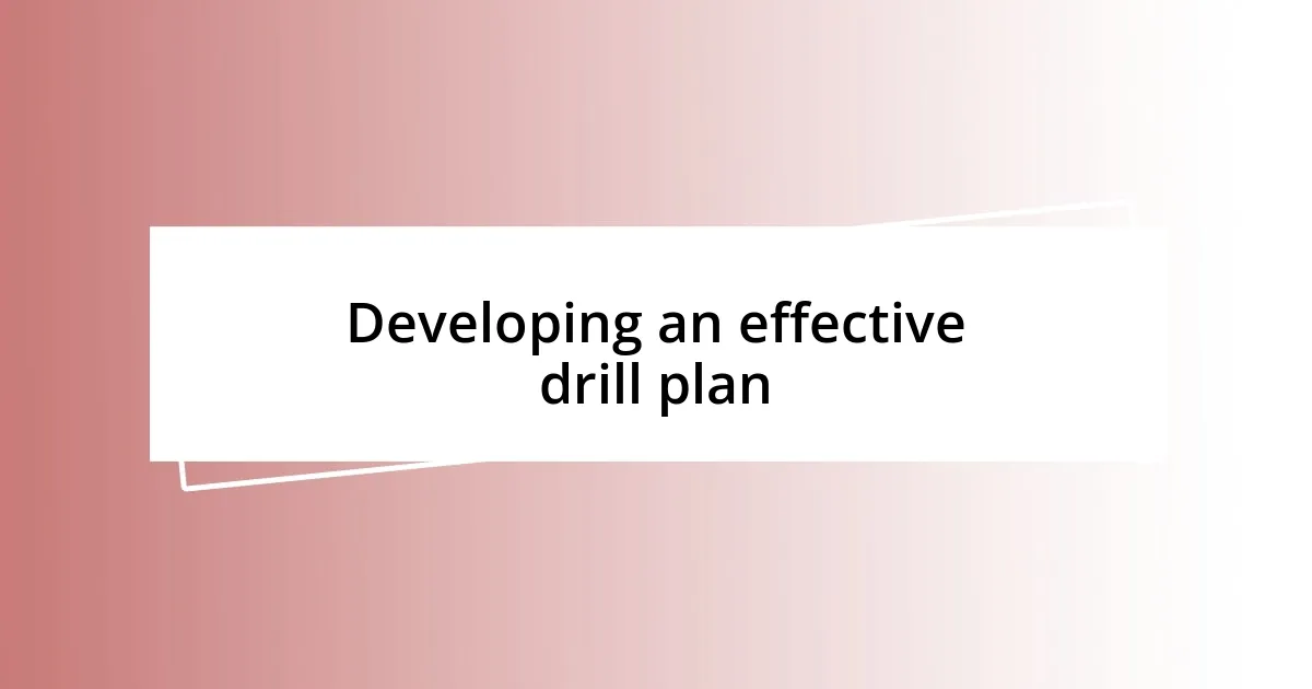 Developing an effective drill plan