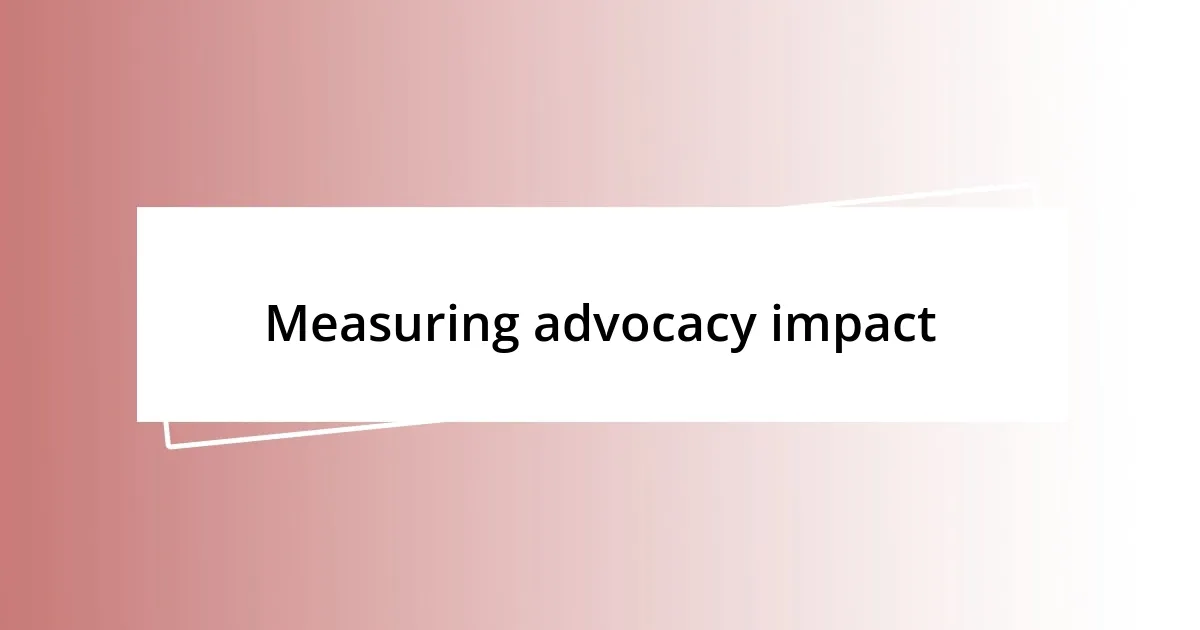 Measuring advocacy impact