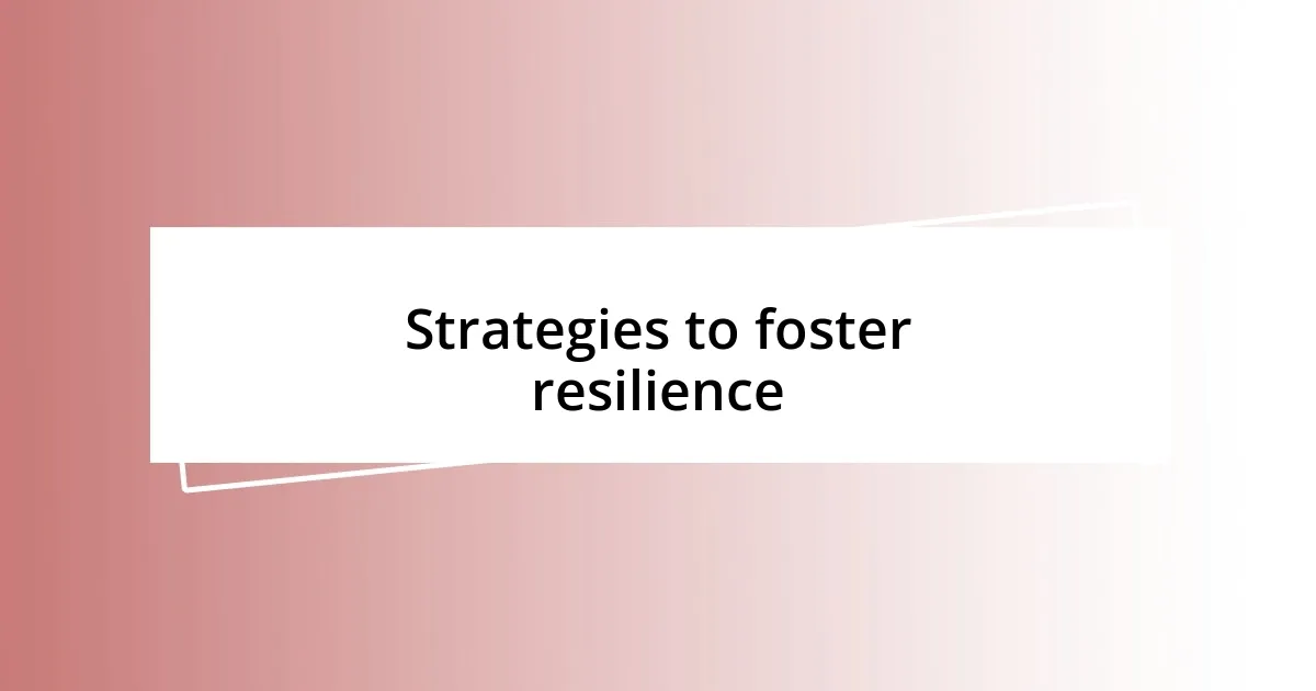 Strategies to foster resilience