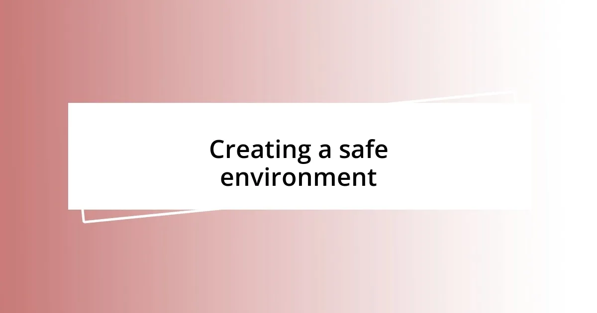 Creating a safe environment