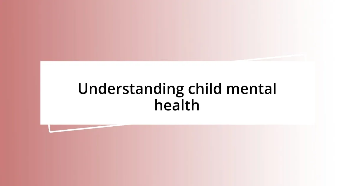 Understanding child mental health