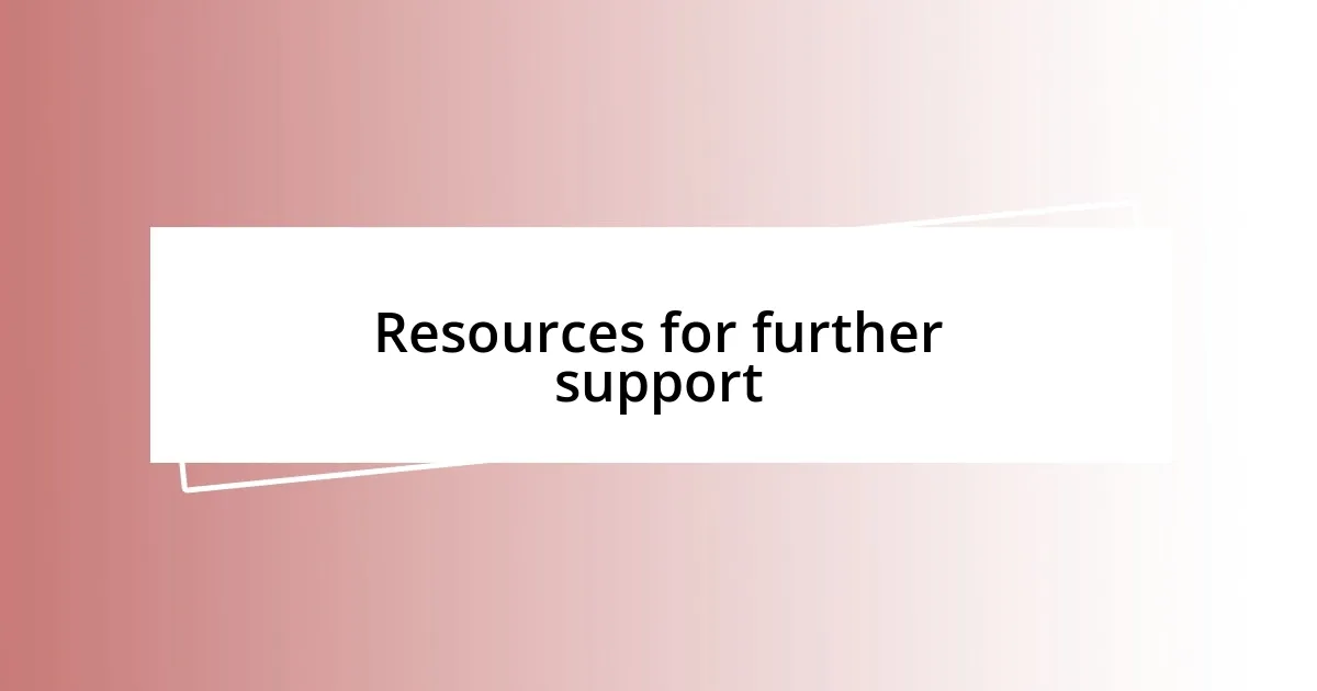 Resources for further support