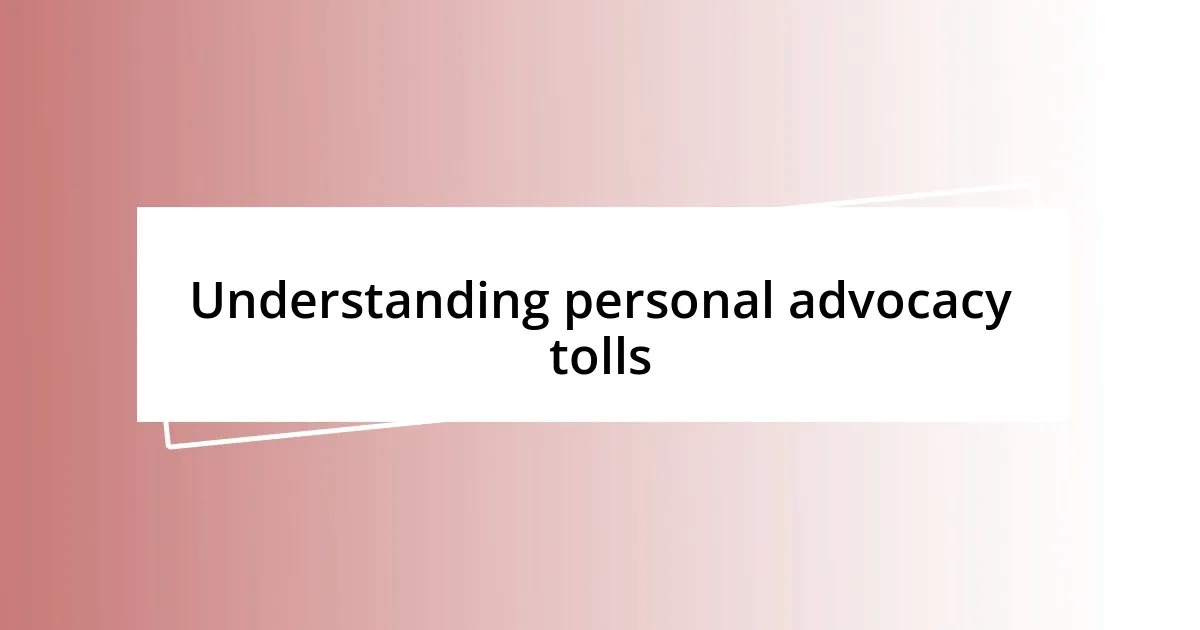 Understanding personal advocacy tolls