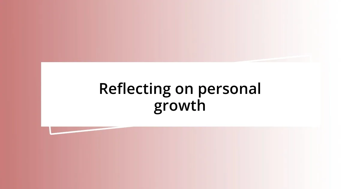 Reflecting on personal growth