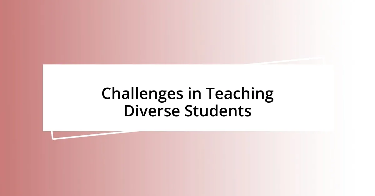 Challenges in Teaching Diverse Students