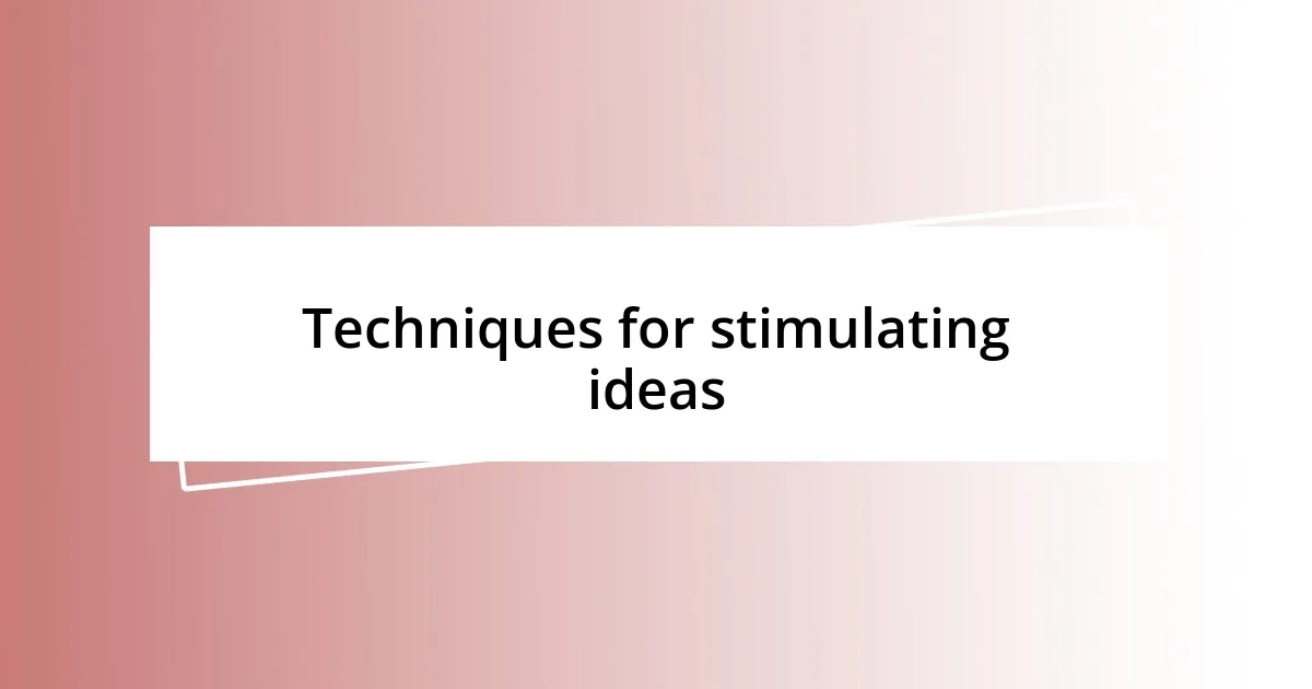 Techniques for stimulating ideas