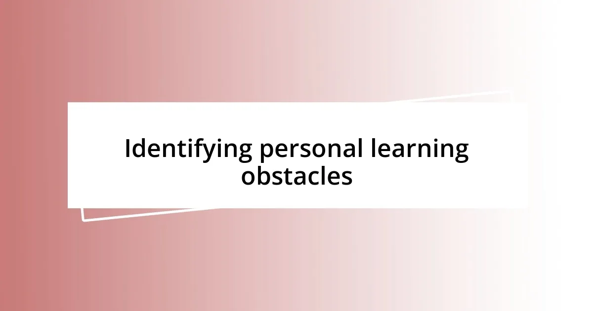 Identifying personal learning obstacles