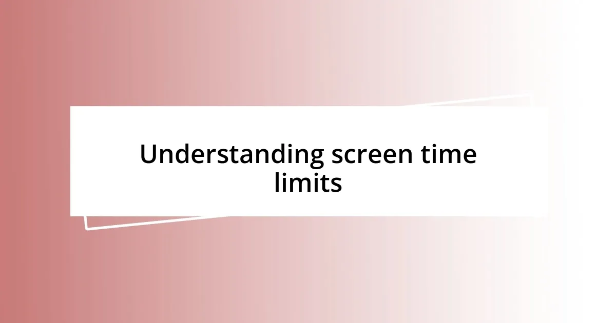 Understanding screen time limits