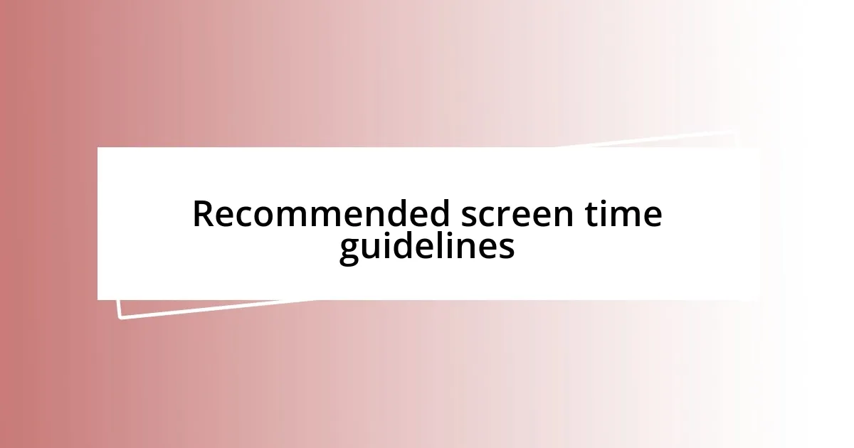 Recommended screen time guidelines