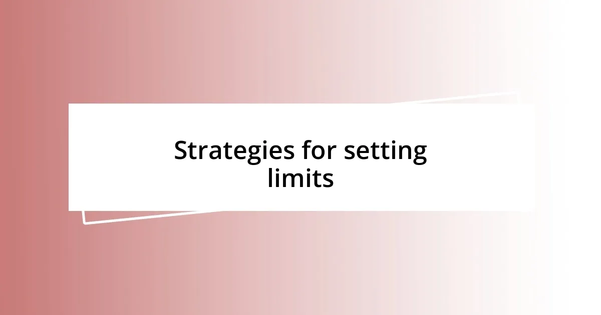 Strategies for setting limits