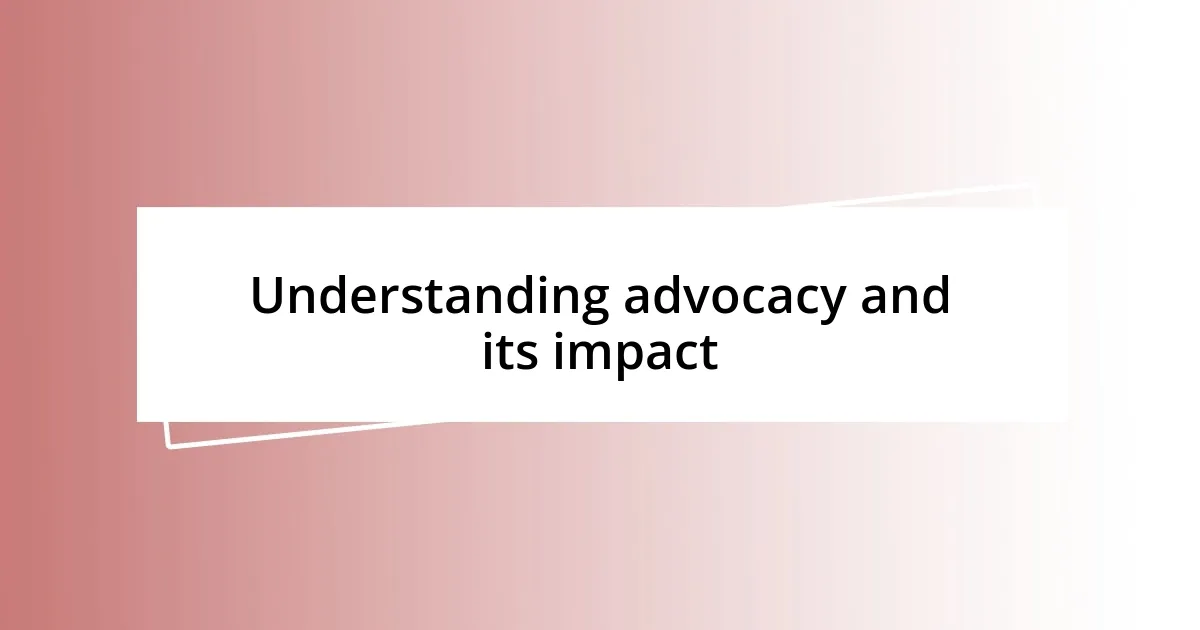 Understanding advocacy and its impact