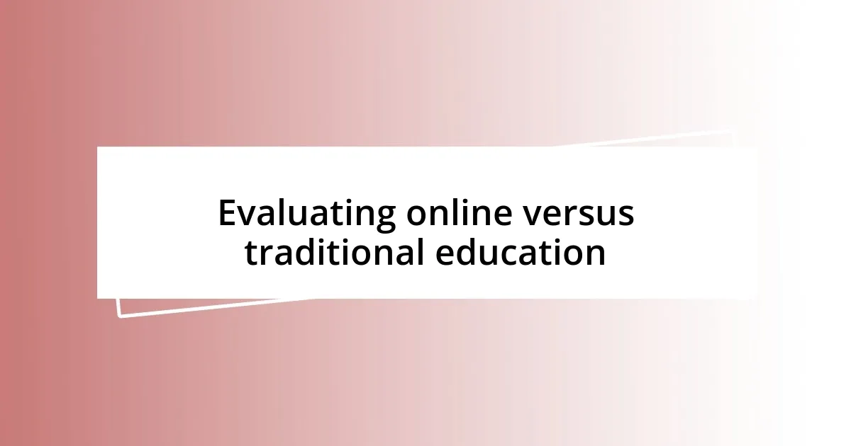 Evaluating online versus traditional education