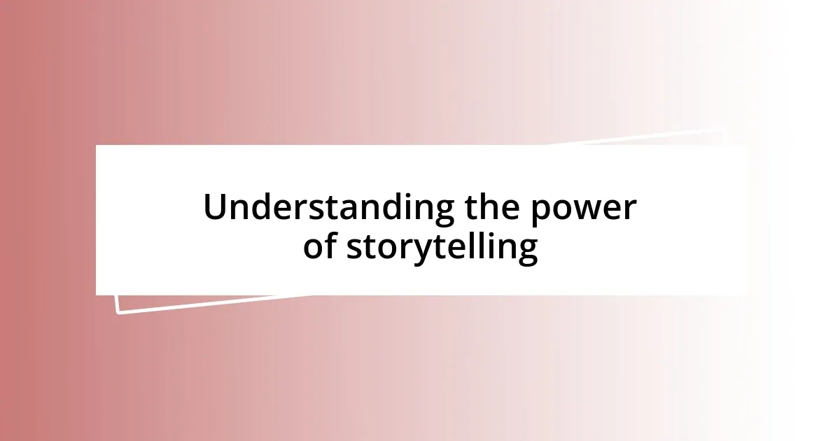 Understanding the power of storytelling