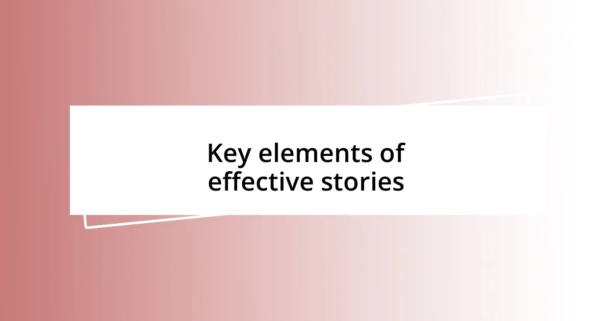 Key elements of effective stories