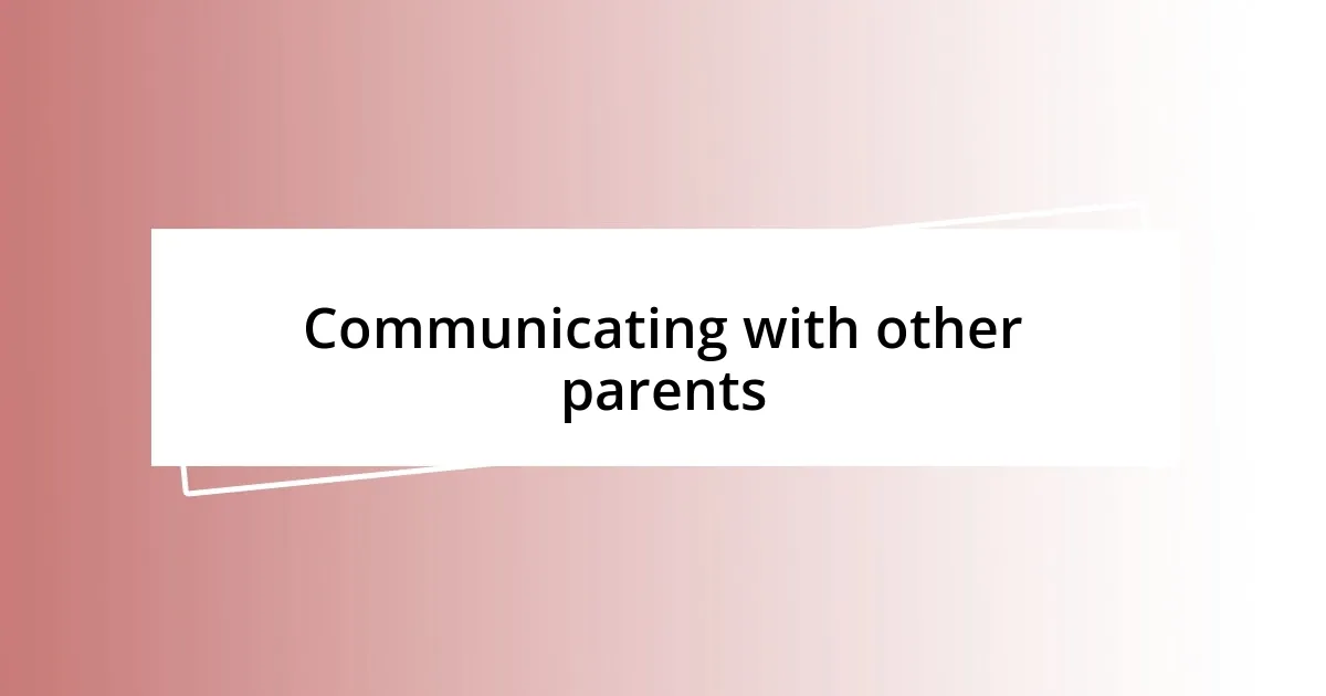 Communicating with other parents