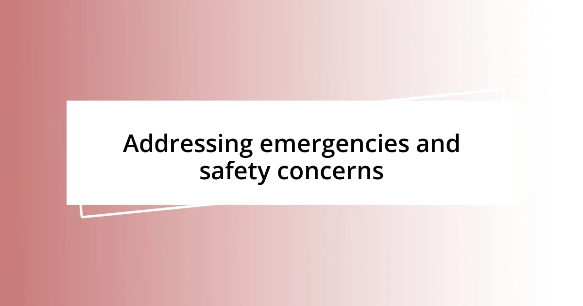 Addressing emergencies and safety concerns