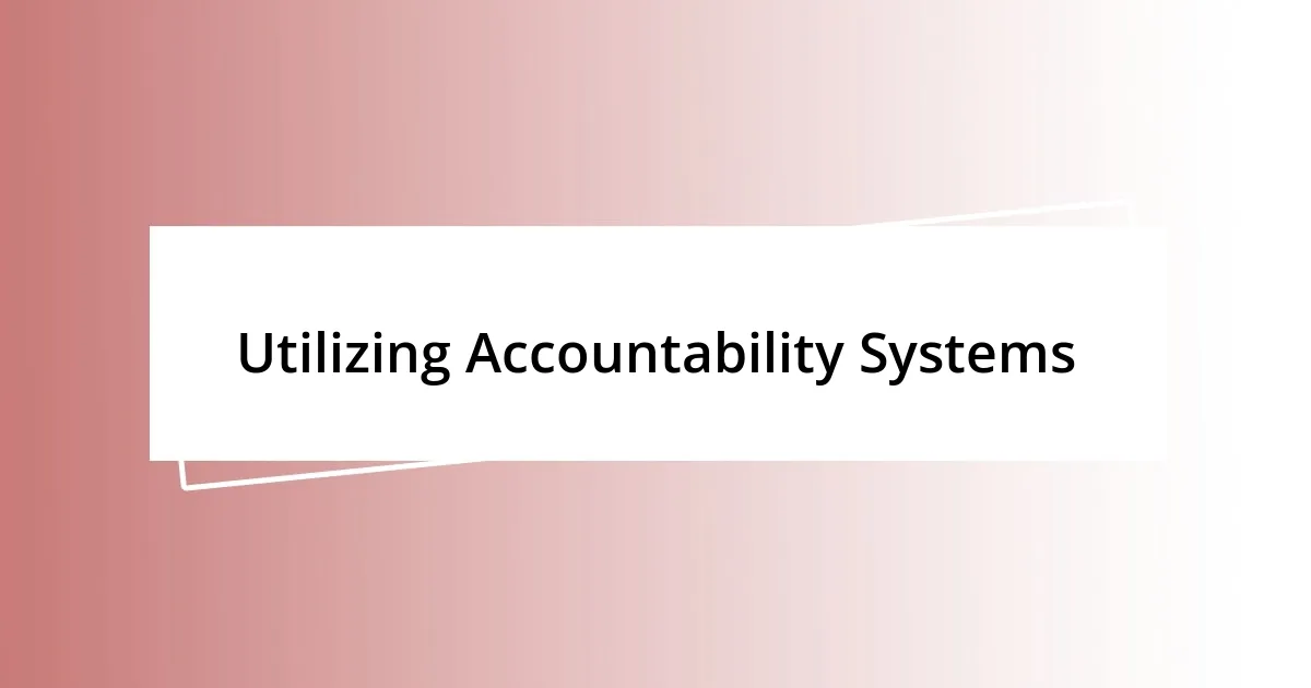 Utilizing Accountability Systems