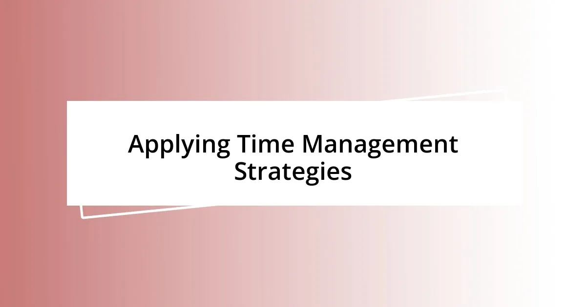 Applying Time Management Strategies