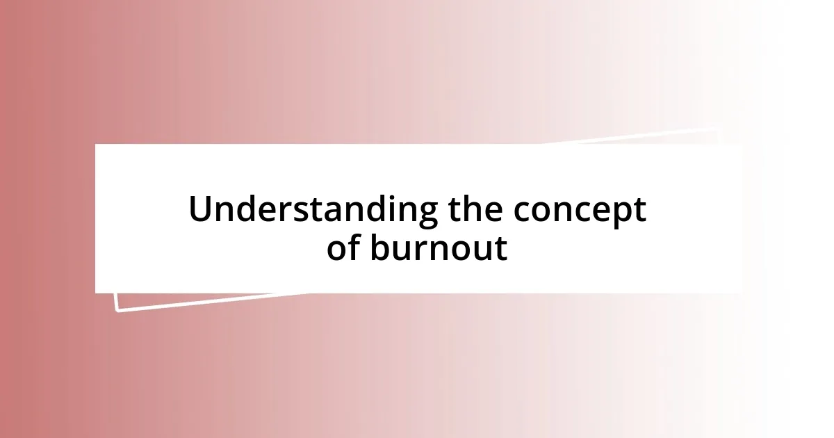 Understanding the concept of burnout