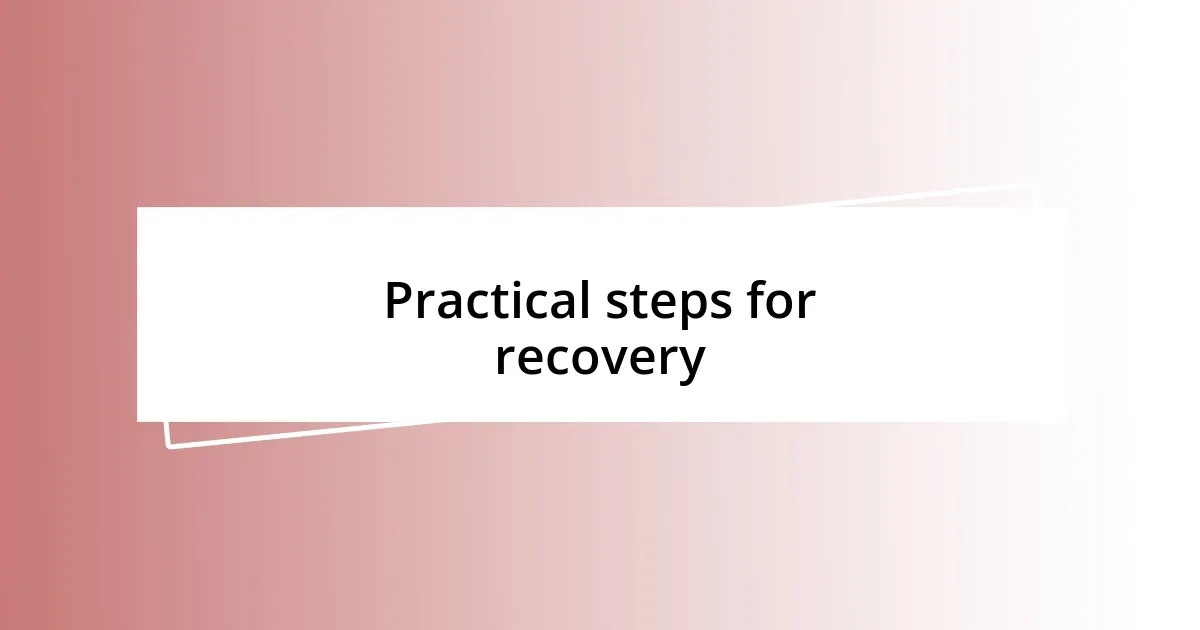 Practical steps for recovery