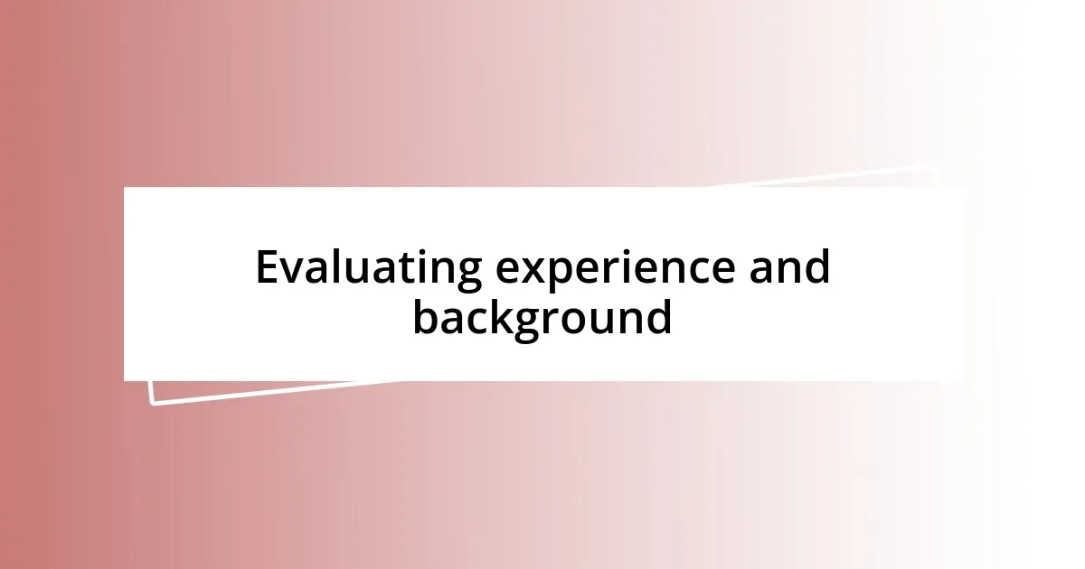 Evaluating experience and background