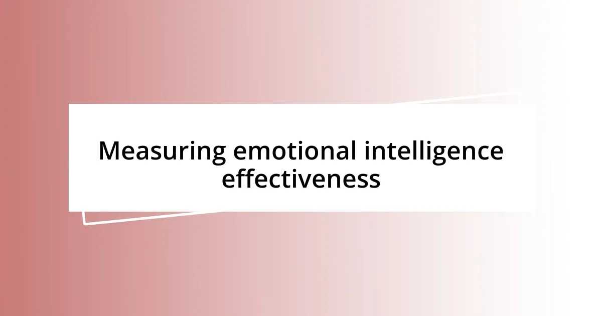 Measuring emotional intelligence effectiveness