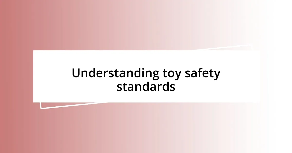 Understanding toy safety standards