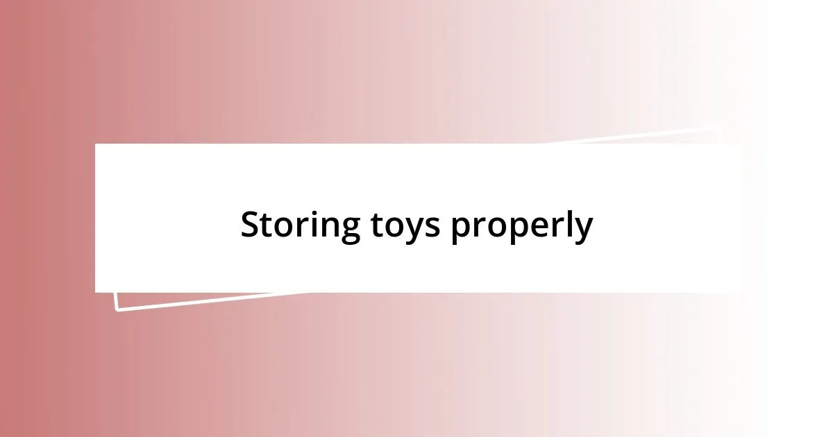 Storing toys properly