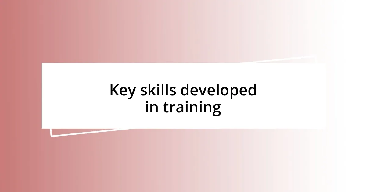 Key skills developed in training