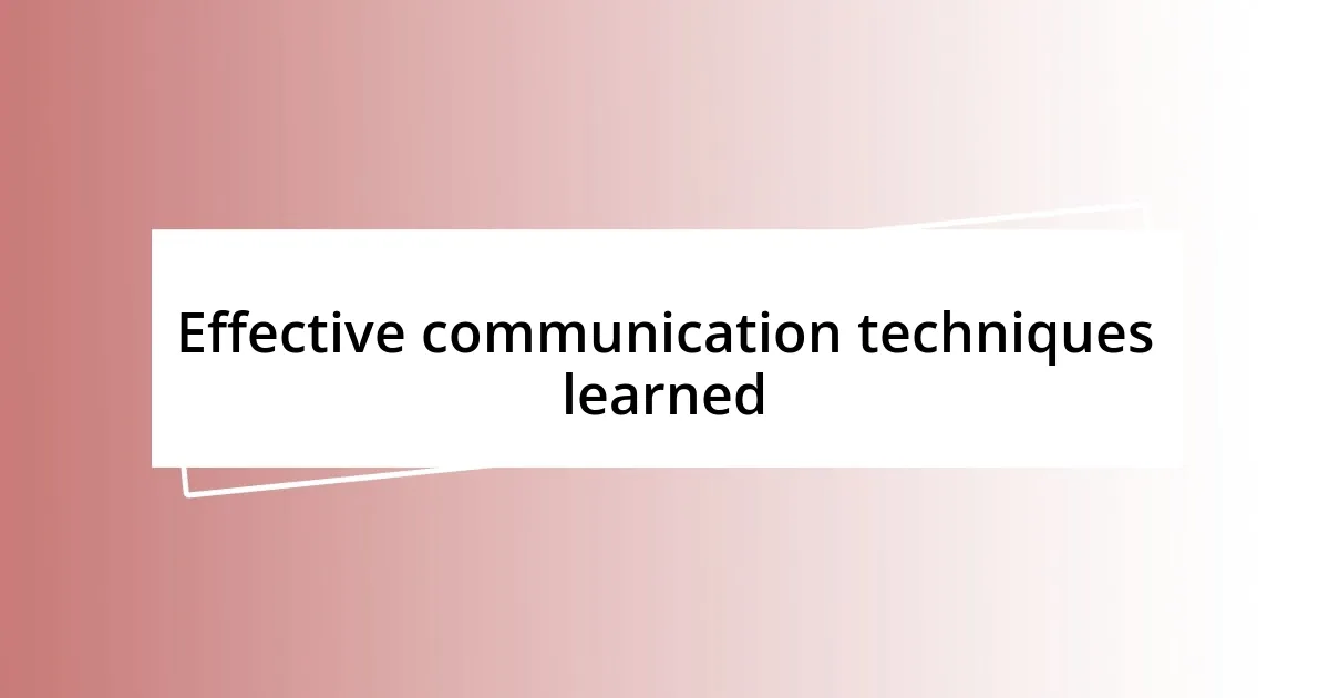 Effective communication techniques learned